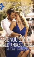 Ebook Conquistata dall'ambasciatore di Merline Lovelace edito da HarperCollins Italia