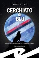Ebook Cerchiato di blu di Lorenzo Licalzi edito da Fratelli Frilli Editori