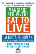 Ebook Eat to Live - Mangiare per Vivere di Fuhrman Joel edito da Gruppo Editoriale Macro