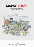 Ebook Marne Rosse di Paolo Groppo edito da Elmi&apos;s World