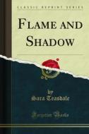 Ebook Flame and Shadow di Sara Teasdale edito da Forgotten Books