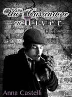 Ebook Un Casanova En Hiver di Anna Castelli edito da Babelcube Inc.