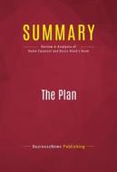 Ebook Summary: The Plan di BusinessNews Publishing edito da Political Book Summaries