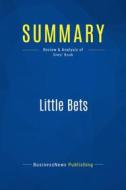 Ebook Summary: Little Bets di BusinessNews Publishing edito da Business Book Summaries