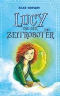Ebook Lucy und der Zeitroboter di Silke Horvath edito da Books on Demand