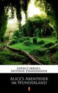 Ebook Alice’s Abenteuer im Wunderland di Lewis Carroll, Antonie Zimmermann edito da Ktoczyta.pl