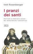 Ebook I pranzi dei santi di Veit Rosenberger edito da EDB - Edizioni Dehoniane Bologna