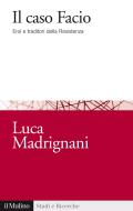 Ebook Il caso Facio di Luca Madrignani edito da Società editrice il Mulino, Spa