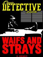 Ebook Waifs And Strays di O. Henry edito da Classic Detective