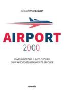 Ebook Airport 2000 di Sebastiano Legno edito da Gruppo Albatros Il Filo