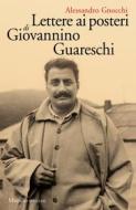 Ebook Lettere ai posteri di Giovannino Guareschi di Alessandro Gnocchi edito da Marsilio