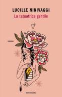 Ebook La tatuatrice gentile di Ninivaggi Lucille edito da Mondadori