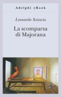 Ebook La scomparsa di Majorana di Leonardo Sciascia edito da Adelphi