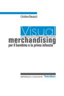 Ebook Visual merchandising per il bambino e la prima infanzia di Cristina Ravazzi edito da Franco Angeli Edizioni