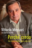 Ebook Perché credo di Messori Vittorio, Tornielli Andrea edito da Piemme