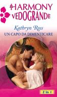 Ebook Un capo da dimenticare di Kathryn Ross edito da HarperCollins Italia