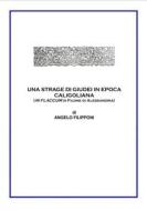Ebook Una strage di giudei in epoca caligoliana di Angelo Filipponi edito da Publisher s17896