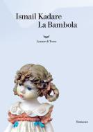 Ebook La La Bambola di Ismail Kadare edito da La nave di Teseo