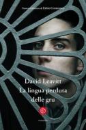 Ebook La lingua perduta delle gru di David Leavitt edito da SEM Libri