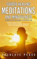 Ebook Guided Healing Meditations and Mindfulness Meditations Bundle di Absolute Peace edito da Absolute Peace