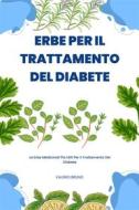 Ebook Erbe Per Il Trattamento Del Diabete di Valerio Bruno edito da Marvelous