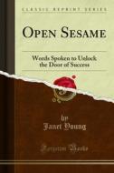 Ebook Open Sesame di Janet Young edito da Forgotten Books