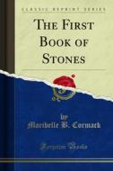 Ebook The First Book of Stones di Maribelle B. Cormack edito da Forgotten Books