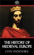 Ebook The History of Medieval Europe di Lynn Thorndike edito da Perennial Press