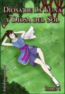 Ebook Diosa De La Luna Y Diosa Del Sol. Libro 1 di Elena Kryuchkova edito da Babelcube Inc.