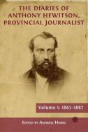 Ebook The Diaries of Anthony Hewitson, Provincial Journalist, Volume 1 di Andrew Hobbs edito da Open Book Publishers