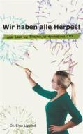 Ebook Wir haben alle Herpes! di Sina Lippold edito da Books on Demand