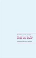 Ebook Wandelt nicht die Welt, wandelt durch die Welt! di Rolf Friedrich Schuett edito da Books on Demand