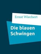 Ebook Die blauen Schwingen di Ernst Wiechert edito da Books on Demand