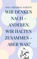 Ebook Wir denken nach - anderen. Wir halten zusammen - aber was? di Rolf Friedrich Schuett edito da Books on Demand