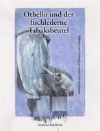 Ebook Othello und der fischlederne Tabaksbeutel di Andreas Babillotte edito da Books on Demand