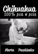 Ebook Chihuahua 100% psa w psie di Marta Paszkiewicz edito da Wydawnictwo Psychoskok