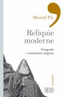 Ebook Reliquie moderne di Muriel Pic edito da EDB - Edizioni Dehoniane Bologna