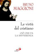 Ebook Le virtù del cristiano. Ciò che fa la differenza di Maggioni Bruno edito da San Paolo Edizioni