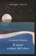 Ebook Il mare colore del vino di Leonardo Sciascia edito da Adelphi