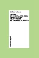 Ebook Theory of constraints (TOC) e innovazione nel governo dei processi in sanità di Cristiana Cattaneo edito da Franco Angeli Edizioni