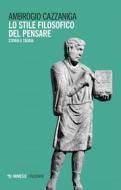 Ebook Lo stile filosofico del pensare di Ambrogio Cazzaniga edito da Mimesis Edizioni