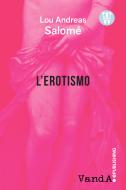 Ebook L' Erotismo di Lou Andreas Salomé edito da VandA edizioni