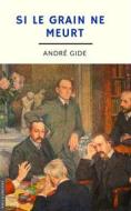 Ebook Si le grain ne  meurt (annoté) di André Gide edito da Philaubooks