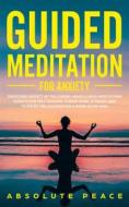 Ebook Guided Meditation for Anxiety di Absolute Peace edito da Absolute Peace