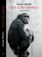 Ebook You is the monkey! di Hank Fredo edito da Seagull Editions Srl