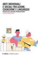 Ebook Abiti individuali e sociali tra azione, cognizione e linguaggio di Marco Piazza edito da Mimesis Edizioni