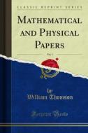 Ebook Mathematical and Physical Papers di William Thomson edito da Forgotten Books