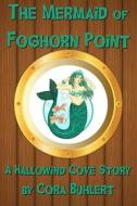 Ebook The Mermaid of Foghorn Point di Cora Buhlert edito da Cora Buhlert