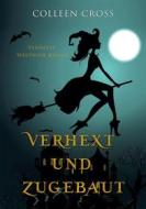 Ebook Verhext und zugebaut di Colleen Cross edito da Slice Publishing