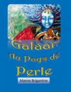 Ebook Galaar au Pays de Perle di Mamie Brigantine edito da Books on Demand